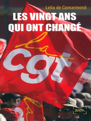 cover image of Les vingt ans qui ont changé la CGT